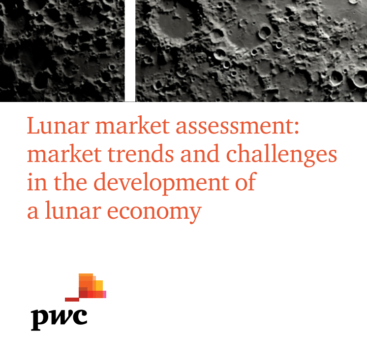 PwC’s ‘Lunar market assessment: market trends and challenges in the development of a lunar economy’